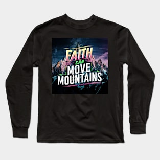 Faith Can Move Mountains Long Sleeve T-Shirt